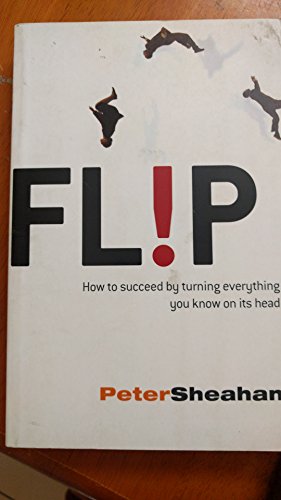 9780007278268: Flip: How to Succeed by Turning Everything You Know on Its Head