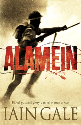 Imagen de archivo de Alamein: The turning point of World War Two. Blood, guts and glory, a novel of men at war a la venta por WorldofBooks