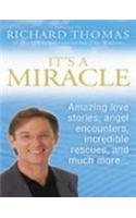 It's a Miracle: Real Life Inspirational Stories, Extraordinary Events and Everyday Wonders (9780007279111) by Richard Thomas