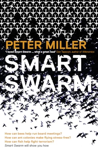 9780007279906: Smart Swarm: Using Animal Behaviour to Organise Our World