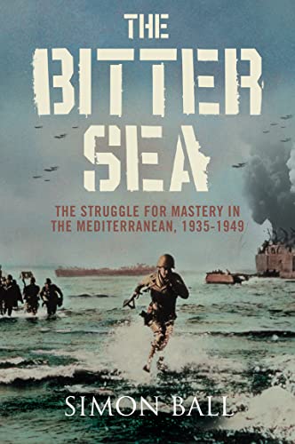 9780007280377: The Bitter Sea: The Struggle for Mastery in the Mediterranean 1935-1949