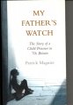 Beispielbild fr My Fathers Watch: The Story of a Child Prisoner in 70s Britain zum Verkauf von AwesomeBooks