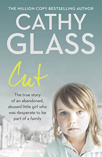 9780007280995: Cut: The true story of an abandoned, abused little girl who was desperate to be part of a family