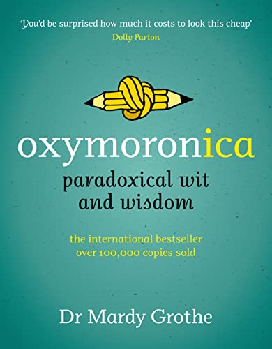Stock image for Oxymoronica: Paradoxical Wit and Wisdom from Historys Greatest W for sale by Hawking Books