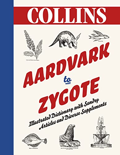 Aardvark to Zygote: Illustrated Dictionary With Sundry Articles and Diverse Supplements (9780007281022) by Collins Uk