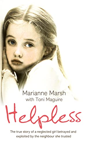 9780007281121: Helpless: The true story of a neglected girl betrayed and exploited by the neighbour she trusted