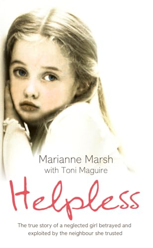 9780007281138: Helpless: The true story of a neglected girl betrayed and exploited by the neighbour she trusted