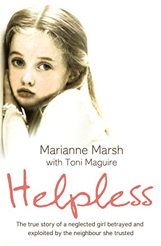 Beispielbild fr Helpless: The true story of a neglected girl betrayed and exploited by the neighbour she trusted zum Verkauf von AwesomeBooks
