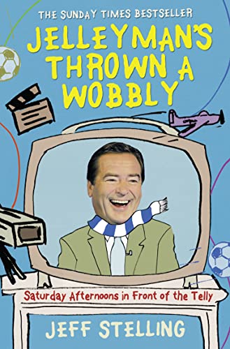 9780007281268: Jelleyman's Thrown a Wobbly: Saturday Afternoons in Front of the Telly