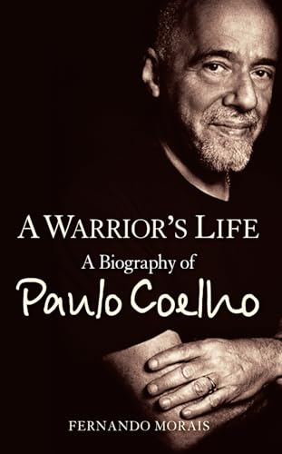 Imagen de archivo de A Warrior's Life: A Biography of Paulo Coelho a la venta por medimops