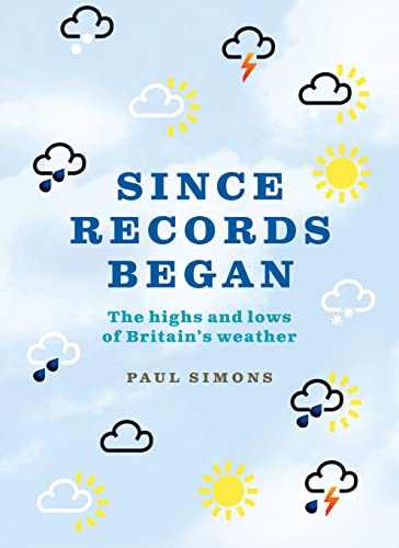 Beispielbild fr Since Records Began : The Highs and Lows of Britain  s Weather zum Verkauf von WorldofBooks