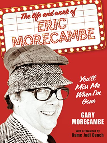Beispielbild fr Youll Miss Me When Im Gone: The life and work of Eric Morecambe zum Verkauf von WorldofBooks