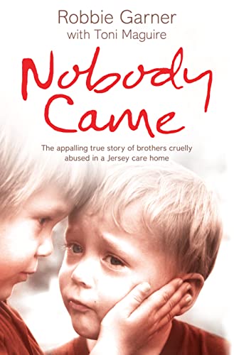 Stock image for Nobody Came: The appalling true story of brothers cruelly abused in a Jersey care home for sale by WorldofBooks