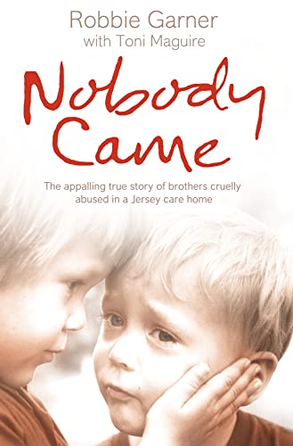 Beispielbild fr Nobody Came: The appalling true story of brothers cruelly abused in a Jersey care home zum Verkauf von AwesomeBooks