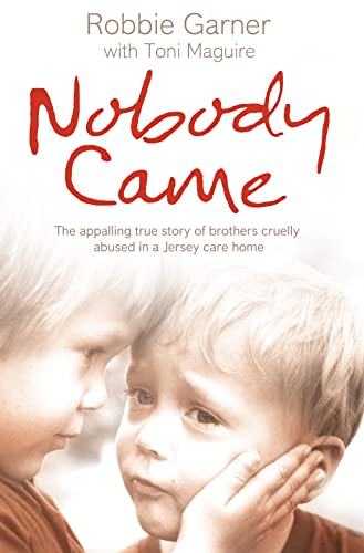 Stock image for Nobody Came: The appalling true story of brothers cruelly abused in a Jersey care home for sale by AwesomeBooks