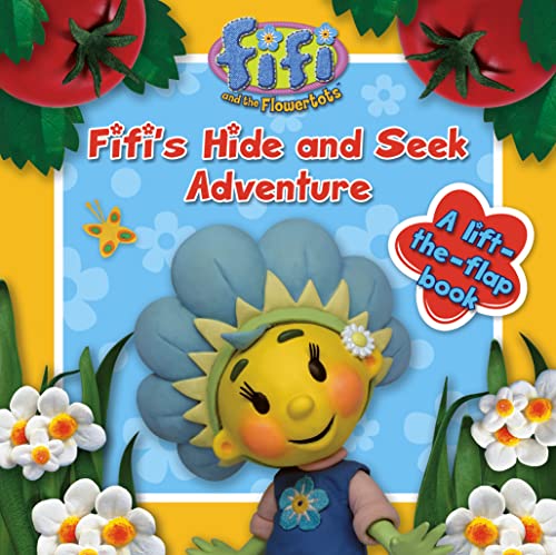 Stock image for Fifi and the Flowertots  " Hide and Seek Adventure: Lift-the-Flap Board Book for sale by WorldofBooks