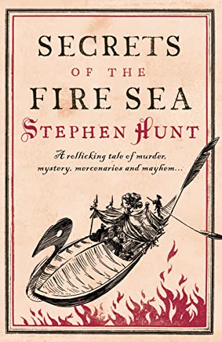 9780007289639: Secrets of the Fire Sea: A rollicking tale of murder, mystery, mercenaries and mayhem...