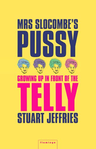 Stock image for MRS SLOCOMBE'S PUSSY: Growing Up in Front of the Telly for sale by WorldofBooks