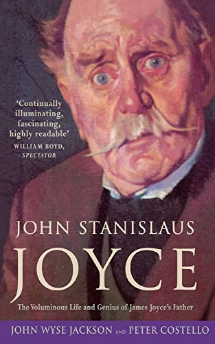 John Stanislaus Joyce: The Voluminous Life and Genius of James Joyceâ€™s Father (9780007291953) by Wyse Jackson, John