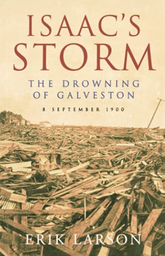 9780007292110: ISAAC'S STORM: The Drowning of Galveston: The Drowning of Galveston, 8 September 1900