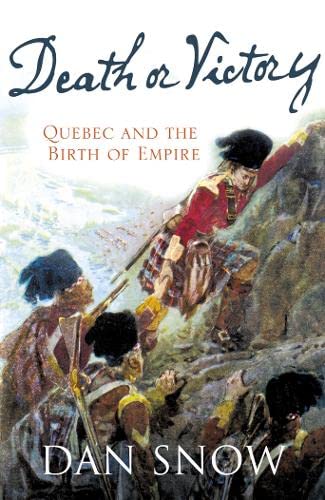 Beispielbild fr Death or Victory: The Battle of Quebec and the Birth of Empire: Wolfe, Quebec and the Birth of Empire zum Verkauf von Better World Books