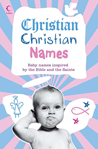 Beispielbild fr Christian Christian Names: Baby Names Inspired by the Bible and the Saints zum Verkauf von Better World Books