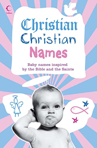 Imagen de archivo de Christian Christian Names: Baby Names Inspired by the Bible and the Saints a la venta por Better World Books