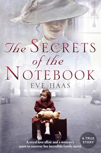 9780007298501: THE SECRETS OF THE NOTEBOOK: A royal love affair and a woman's quest to uncover her incredible family secret
