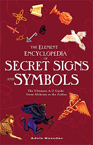 9780007298969: The Element Encyclopedia of Secret Signs and Symbols: The Ultimate A–Z Guide from Alchemy to the Zodiac