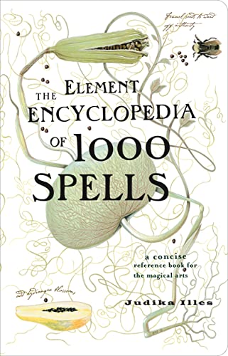 The Element Encyclopedia of 1000 Spells: A Concise Reference Book for the Magical Arts - Illes, Judika