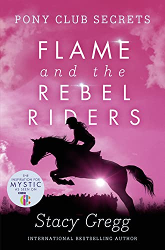 Beispielbild fr Flame and the Rebel Riders (Pony Club Secrets, Book 9) zum Verkauf von SecondSale