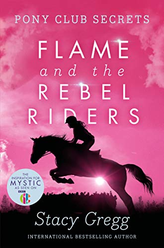 Stock image for Flame and the Rebel Riders (Pony Club Secrets, Book 9) for sale by AwesomeBooks