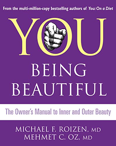 Imagen de archivo de You: Being Beautiful : The Owner's Manual to Inner and Outer Beauty a la venta por Better World Books