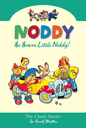 9780007301638: Be Brave, Little Noddy! (Noddy Classic Collection, Book 13): Bk. 13