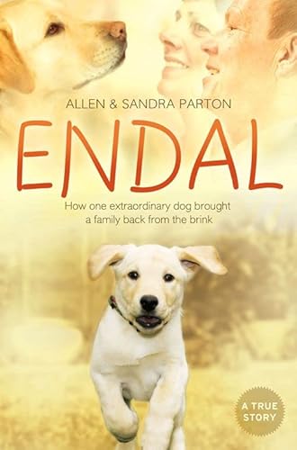 Beispielbild fr Endal: How One Extraordinary Dog Brought a Family Back From the Brink zum Verkauf von AwesomeBooks