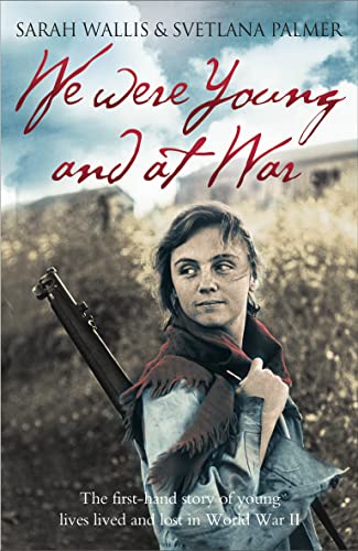 Beispielbild fr We Were Young and at War : The First-Hand Story of Young Lives Lived and Lost in World War II zum Verkauf von Better World Books