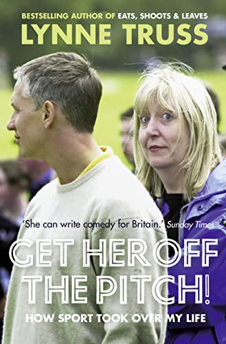 9780007305759: Get Her Off the Pitch!: How Sport Took Over My Life