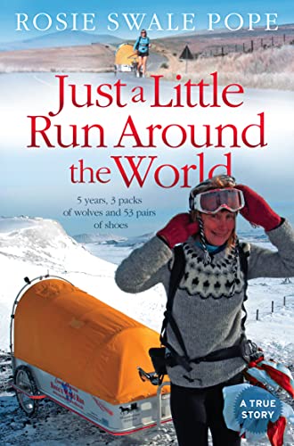 Imagen de archivo de Just a Little Run Around the World: 5 Years, 3 Packs of Wolves and 53 Pairs of Shoes a la venta por Goodwill Books
