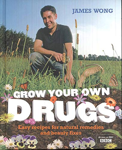 Imagen de archivo de Grow Your Own Drugs: Fantastically Easy Recipes for Natural Remedies and Beauty Treats a la venta por WorldofBooks