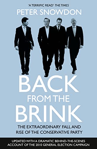 9780007308842: BACK FROM THE BRINK: The Extraordinary Fall and Rise of the Conservative Party