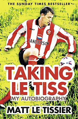 Taking le Tiss: My Autobiography - Matt Le Tissier