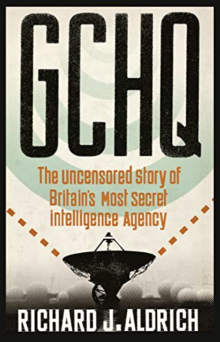 Beispielbild fr GCHQ : The Uncensored Story of Britain's Most Secret Intelligence Agency zum Verkauf von Better World Books