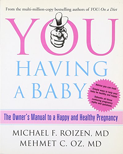 Stock image for You: Having a Baby : The Owner's Manual to a Happy and Healthy Pregnancy for sale by Better World Books: West