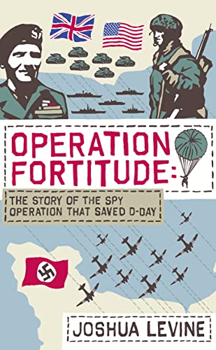 9780007313532: Operation Fortitude: The True Story of the Key Spy Operation of WWII That Saved D-Day