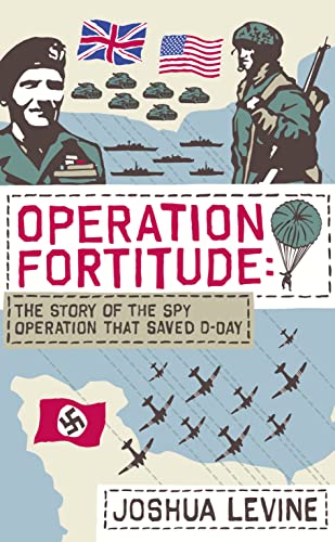 9780007313532: Operation Fortitude: the Story of the Spy Operation that Saved D-Day
