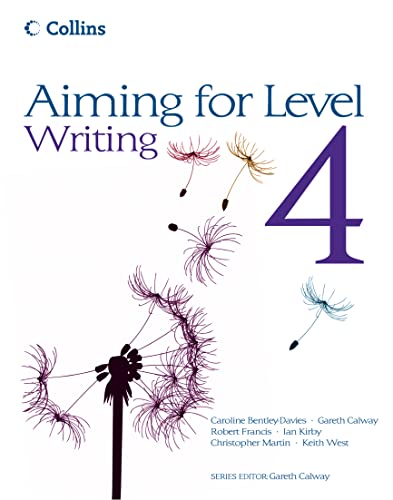 Stock image for Level 4 Writing: Student Book (Aiming For) [Paperback] Bentley-Davies, Caroline; Calway, Gareth; Francis, Robert; Martin, Christopher; Kirby, Ian and West, Keith for sale by Re-Read Ltd