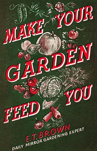 Stock image for Make Your Garden Feed You for sale by WorldofBooks
