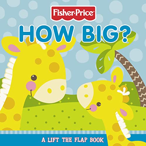 Stock image for Fisher-Price Precious Planet    How Big?: Lift-the-Flap Board Book for sale by AwesomeBooks