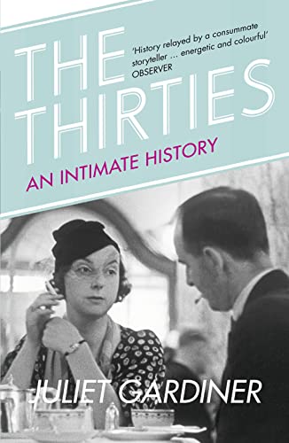 9780007314539: The Thirties: An Intimate History of Britain