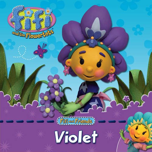 9780007315987: Fifi and Friends: Violet (Fifi and the Flowertots)